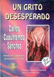 Un Grito Desesperado Carlos Cuauhtemoc Sanchez Pdf